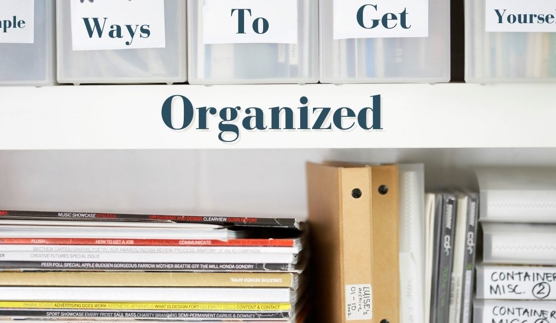 5 Simple Ways To Organize Your Life